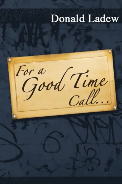 Donald Ph.D. Ladew - For a Good Time Call..., E-bok. Tillgänglighet: Lägg i varukorg