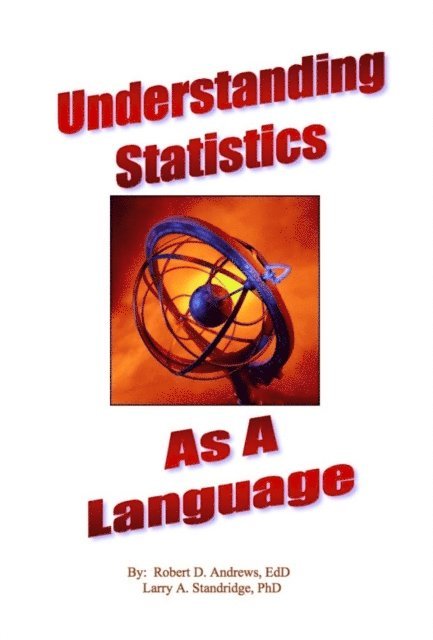 Larry A. Standridge, Robert Andrews - Understanding Statistics As A Language, E-bok