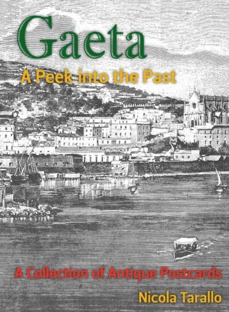 Nicola PhD Tarallo - Gaeta - A Peek Into the Past, E-bok. Tillgänglighet: Lägg i varukorg