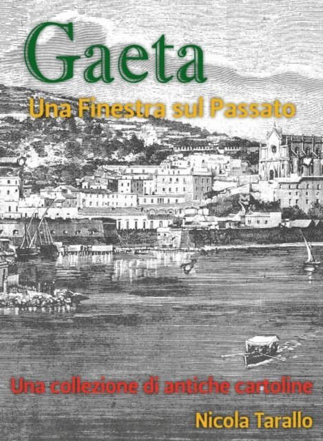 Nicola PhD Tarallo - Gaeta - Una Finestra Sul Passato, E-bok. Tillgänglighet: Lägg i varukorg