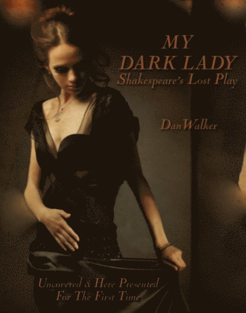 Dan Walker - My Dark Lady: Shakespeare's Lost Play, E-bok