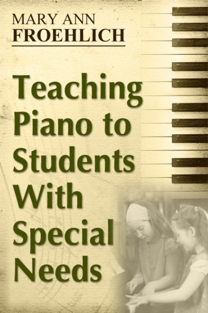 Mary Ann Froehlich - Teaching Piano to Students With Special Needs, E-bok