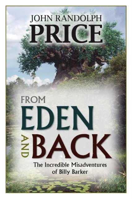 John Randolph Price - From Eden and Back: The Incredible Misadventures of Billy Barker, E-bok