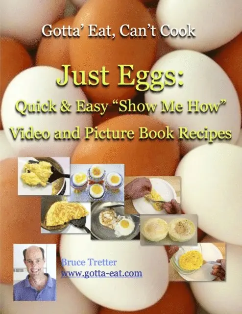 Bruce Tretter - Just Eggs: Quick & Easy &quote;Show Me How&quote; Video and Picture Book Recipes, E-bok. Tillgänglighet: Lägg i varukorg
