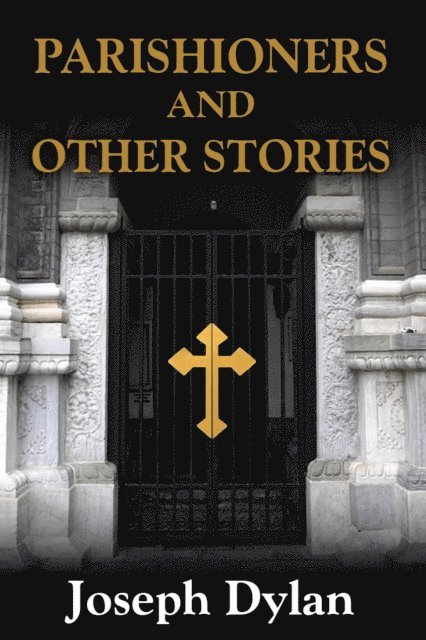 Joseph Dylan - Parishioners and Other Stories, E-bok