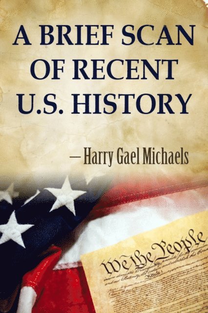 Harry Gael Michaels - Brief Scan of Recent U.S. History, E-bok