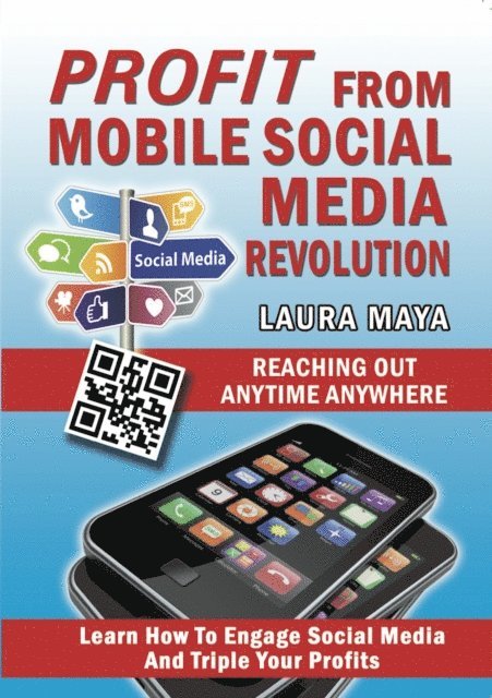 Laura Maya - Profit from Mobile Social Media Revolution: Learn how to Engage Social Media and Triple Your Profits, E-bok. Tillgänglighet: Lägg i varukorg