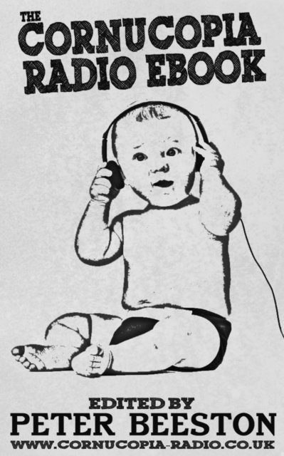 Peter Beeston, Nick Draper - Cornucopia Radio Ebook, E-bok