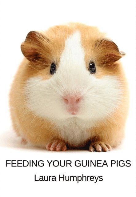 Laura Humphreys - Feeding Your Guinea Pigs, E-bok