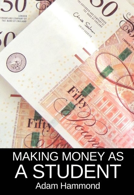 Adam Hammond - Making Money As a Student, E-bok