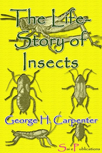 George H. Carpenter - Life-Story of Insects, E-bok