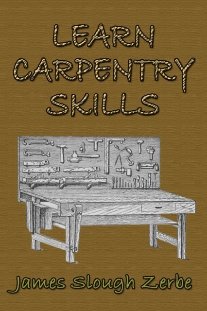 James Slough Zerbe - Learn Carpentry Skills, E-bok