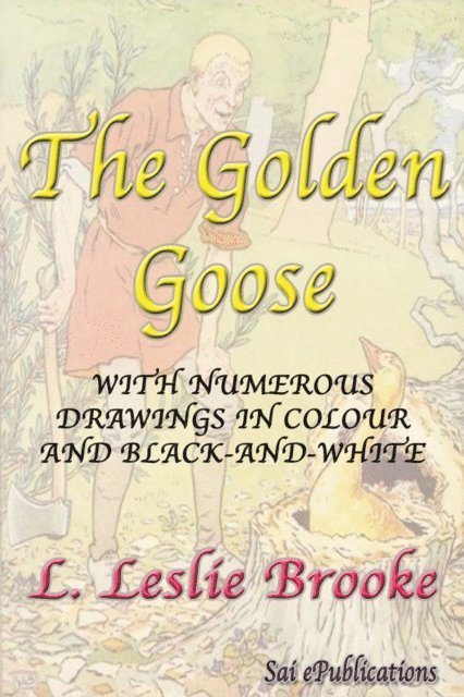 L. Leslie Brooke - Golden Goose - With Numerous Drawings in Colour and Black-and-White, E-bok