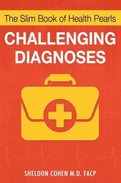 Sheldon Cohen - Slim Book of Health Pearls: Challenging Diagnoses, E-bok