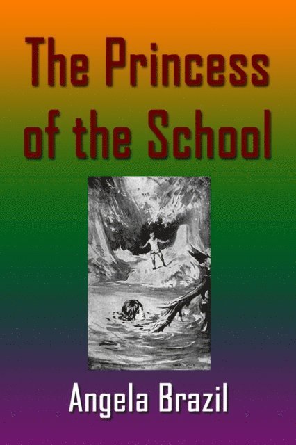 Angela Brazil - Princess of the School, E-bok