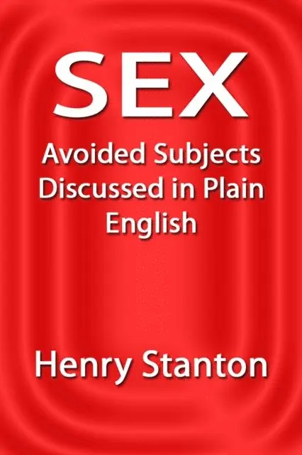 Henry Stanton - Sex: Avoided Subjects Discussed in Plain English, E-bok. Tillgänglighet: Lägg i varukorg