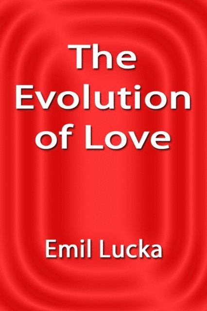 Emil Lucka - Evolution of Love, E-bok