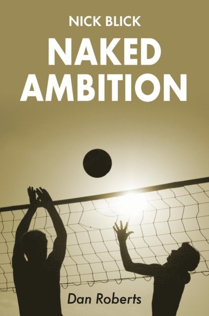 Dan Roberts - Naked Ambition, E-bok