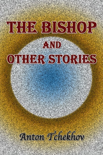 Anton Tchekhov - Bishop and Other Stories, E-bok. Tillgänglighet: Lägg i varukorg