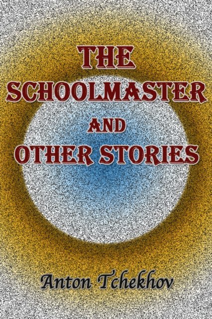 Anton Tchekhov - Schoolmaster and Other Stories, E-bok. Tillgänglighet: Lägg i varukorg