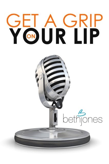 Beth Jones - Get a Grip on Your Lip, E-bok