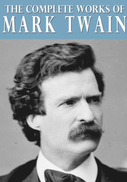 Mark Twain - Complete Works of Mark Twain, E-bok
