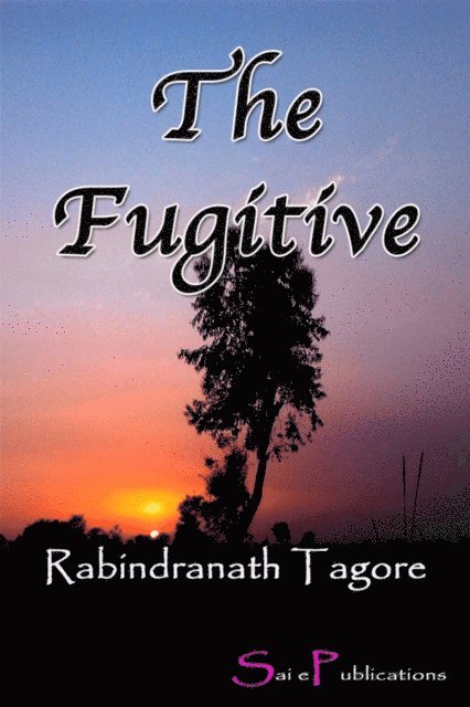Rabindranath Tagore - Fugitive, E-bok