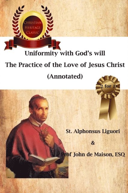 St. Alphonsus Liguori, Prof John de - Uniformity with God's Will,  The Practice of the Love of Jesus Christ  (Annotated), E-bok