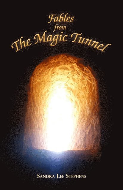 Sandra Lee Stephens, Anita Miller - Fables from the Magic Tunnel, E-bok