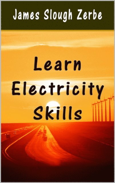 James Slough Zerbe - Learn Electricity Skills, E-bok