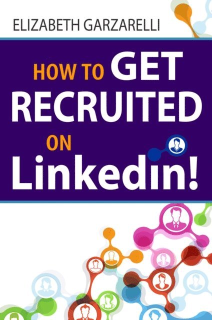 Elizabeth Garzarelli - How to Get Recruited On Linkedin!, E-bok. Tillgänglighet: Lägg i varukorg