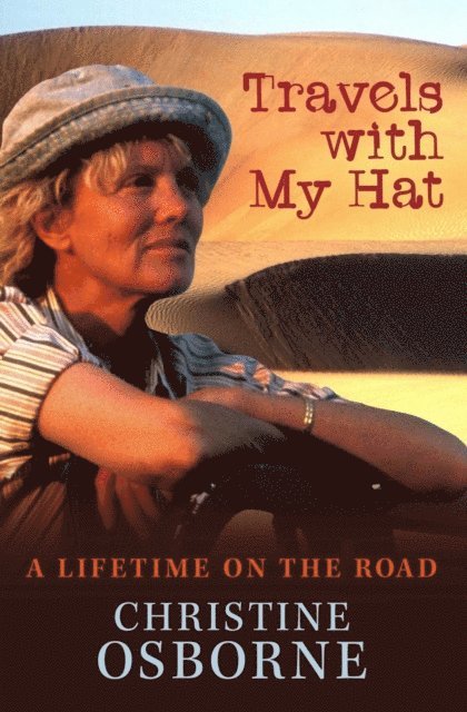 Christine Osborne - Travels With My Hat: A Lifetime on the Road, E-bok