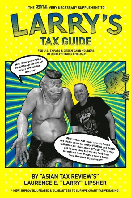 Laurence E. 'Larry' - 2014 Very Necessary Supplement to Larry's Tax Guide for U.S. Expats & Green Card Holders in User-Friendly English!, E-bok. Tillgänglighet: Lägg i varukorg