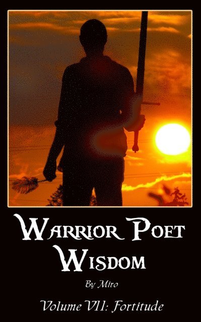 Miro - Warrior Poet Wisdom Vol. VII: Fortitude, E-bok