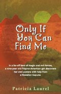 Only If You Can Find Me