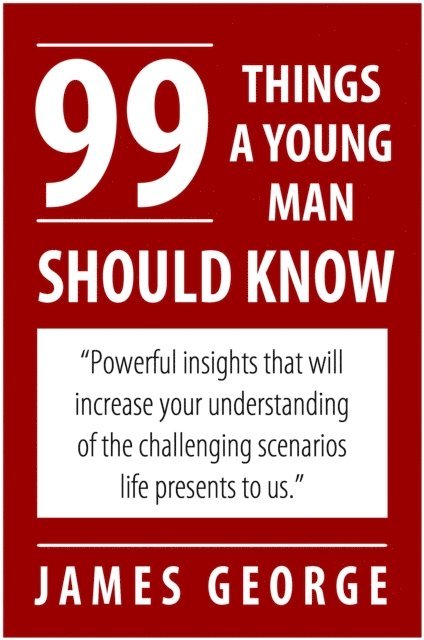 James George - 99 Things A Young Man Should Know, E-bok