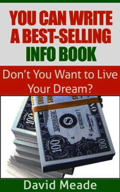 David Meade - You Can Write a Best-Selling Info Book!, E-bok