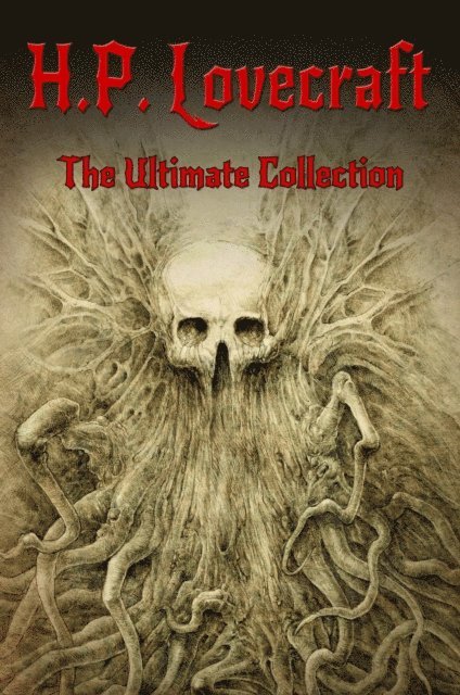 Digital Papyrus, H.P. Lovecraft - H.P. Lovecraft: The Ultimate Collection (160 Works including Early Writings, Fiction, Collaborations, Poetry, Essays & Bonus Audiobook Links), E-bok