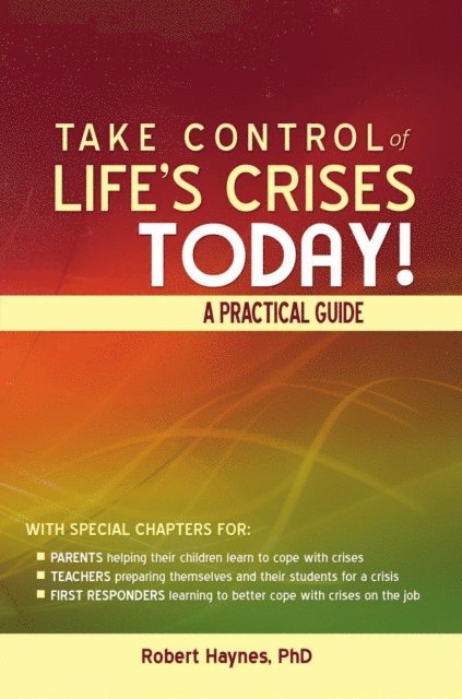 Robert Haynes - Take Control of Life's Crises Today! A Practical Guide, E-bok