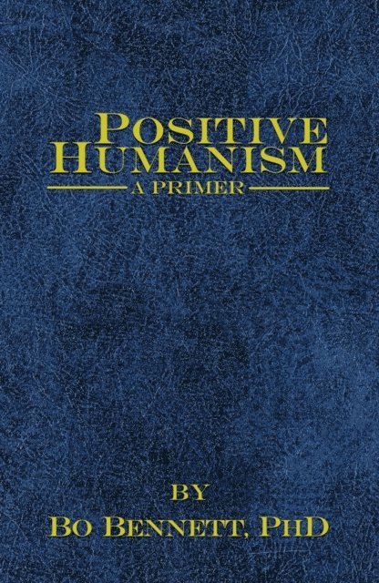 Bo Bennett - Positive Humanism: A Primer, E-bok