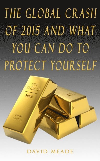 David Meade - Global Crash of 2015 and What You Can Do to Protect Yourself, E-bok