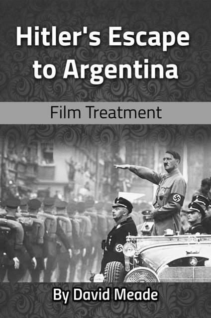 David Meade - Hitler's Escape to Argentina, E-bok