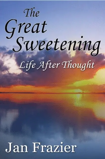 Jan Frazier - Great Sweetening: Life After Thought, E-bok. Tillgänglighet: Lägg i varukorg