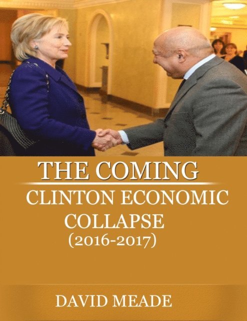 David Meade - Coming Clinton Economic Collapse, E-bok