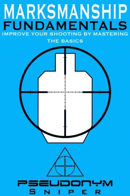 Pseudonym Sniper - Marksmanship Fundamentals, E-bok. Tillgänglighet: Lägg i varukorg
