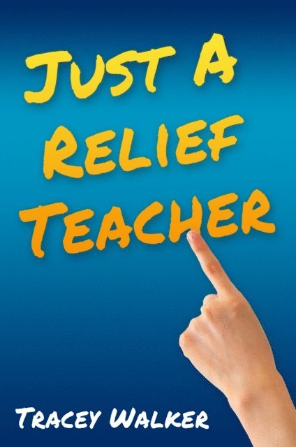 Tracey Walker - Just A Relief Teacher, E-bok