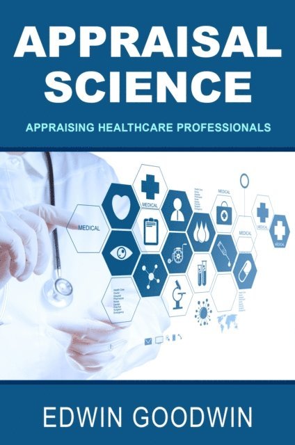Edwin Goodwin - Appraisal Science: Appraising Healthcare Professionals, E-bok. Tillgänglighet: Lägg i varukorg