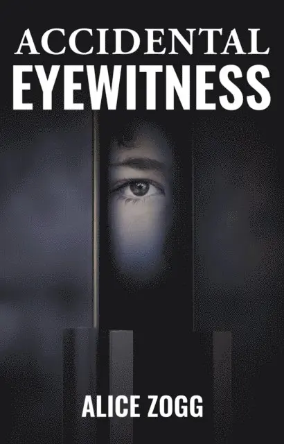 Alice Zogg - Accidental Eyewitness, E-bok. Tillgänglighet: Lägg i varukorg