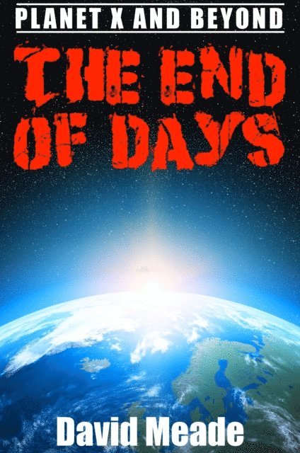 David Meade - End of Days a?? Planet X and Beyond, E-bok