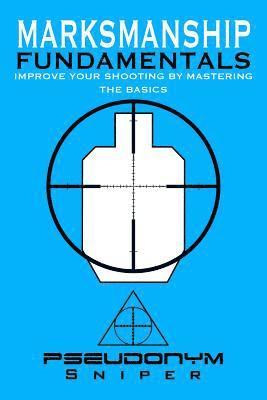 Pseudonym Sniper - Marksmanship Fundamentals, Häftad. Tillgänglighet: Lägg i varukorg